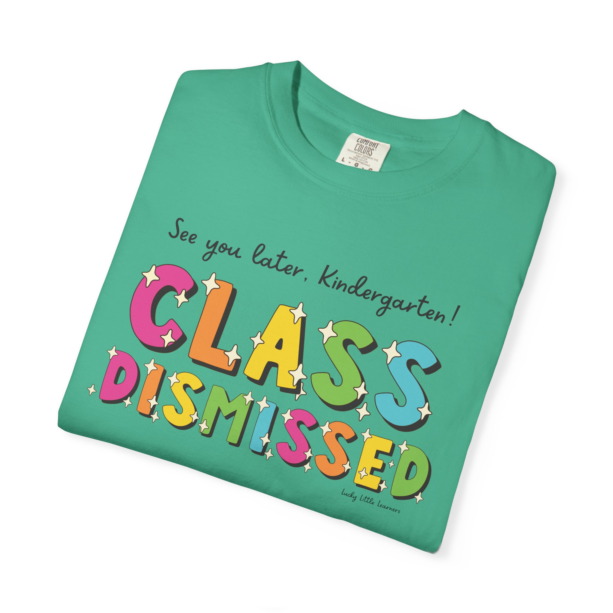 Enjoy your last day of kindergarten with this colorful "Class Dismissed" T-shirt, perfect for celebrating graduation and making memories for young learners.