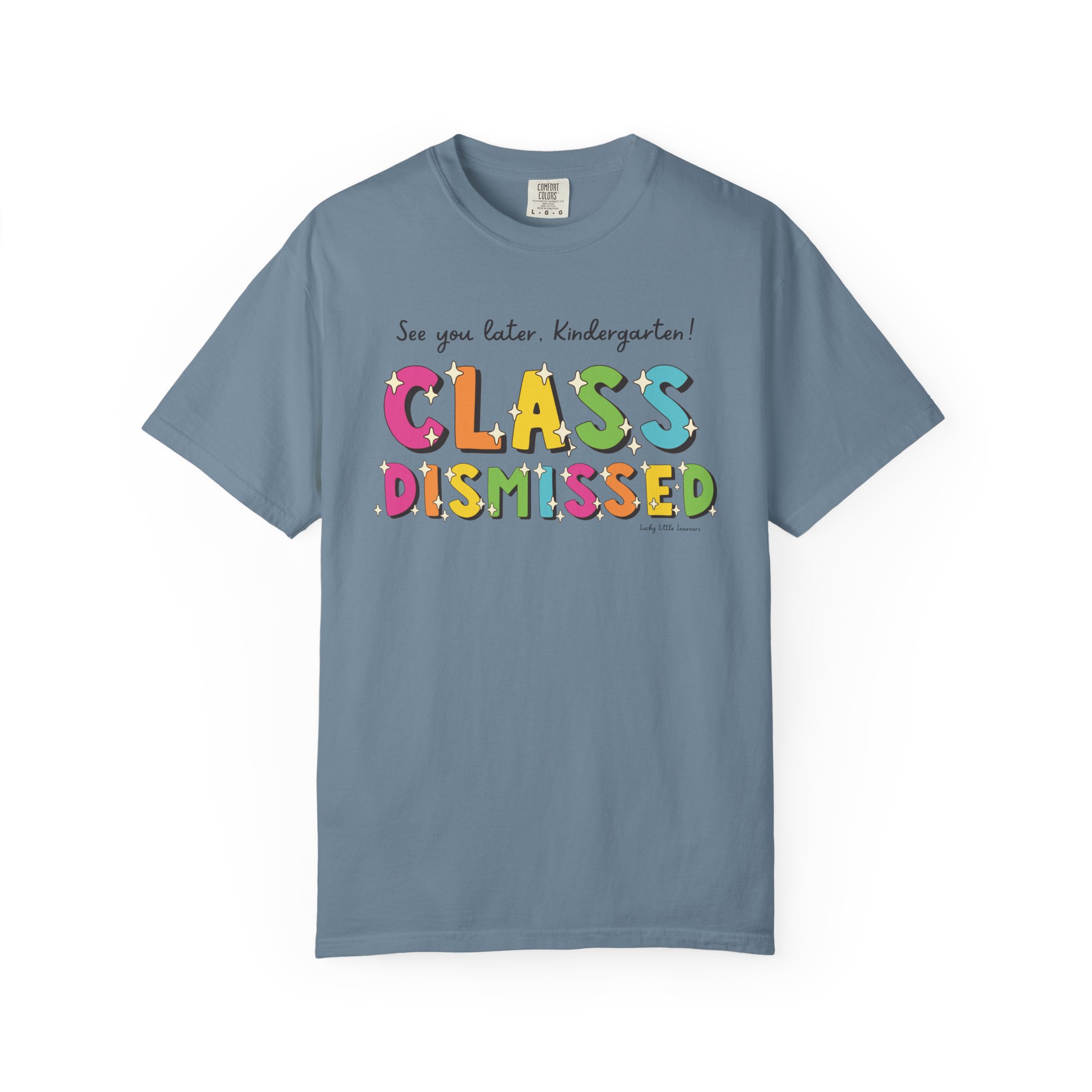 Bright blue kindergarten T-shirt with colorful, playful "Class Dismissed" text and a handwritten-style message "See you later, Kindergarten!" perfect for celebrating the end of school.