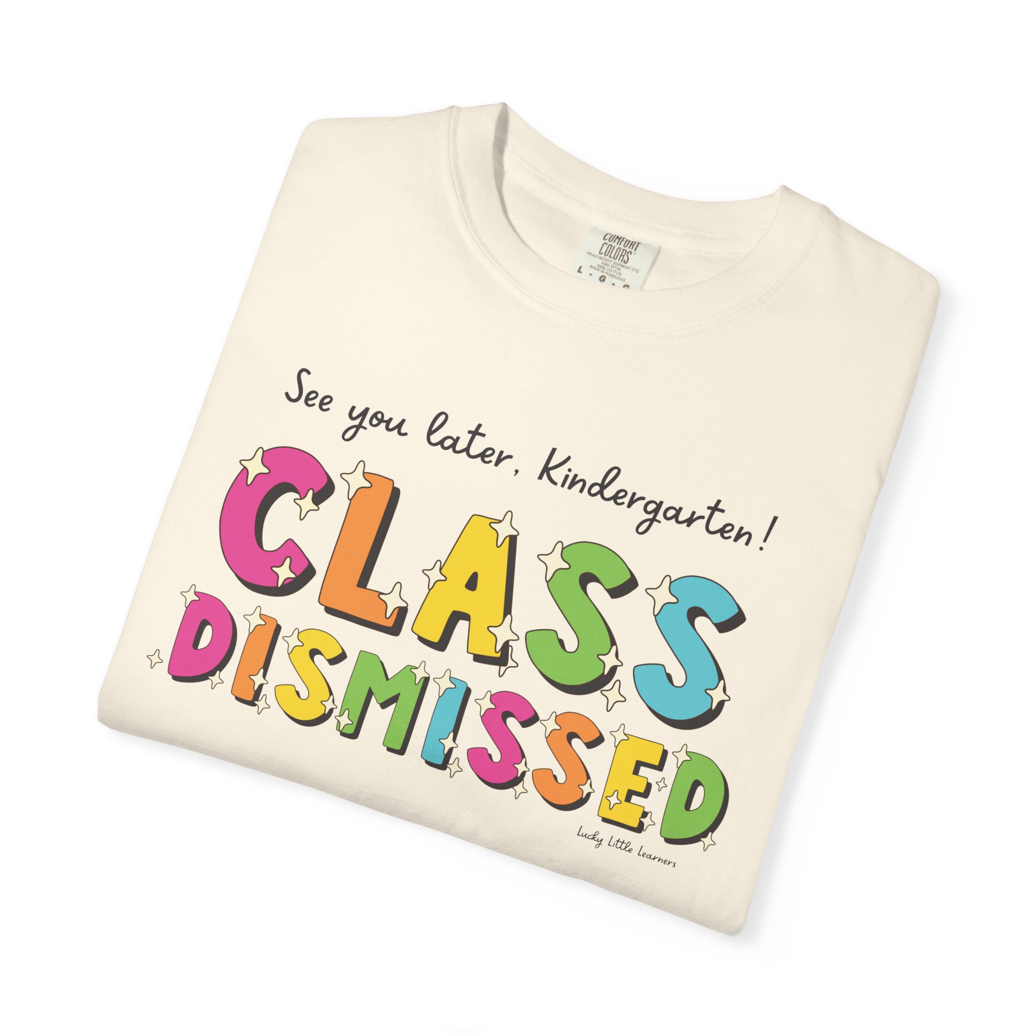 See you later, Kindergarten! Class Dismissed T-shirt for preschool and elementary school students, featuring colorful, playful text perfect for celebrating the end of the school year.