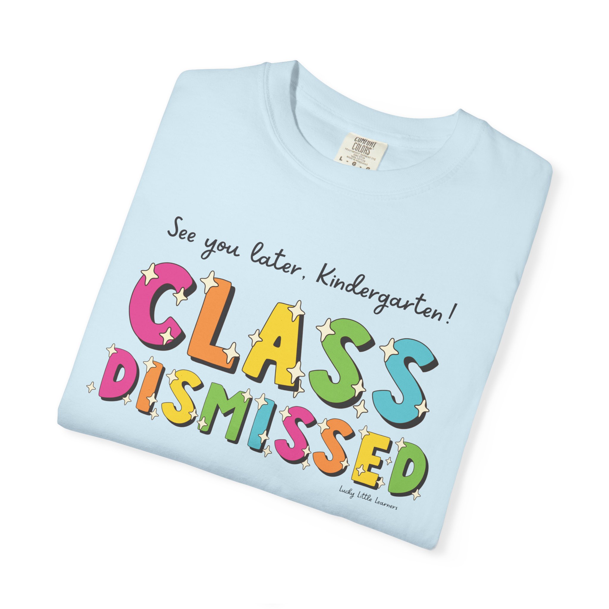 See you later, Kindergarten! Class Dismissed T-shirt for kids, perfect for preschool graduation, back-to-school, and celebrating kindergarten graduation with colorful, fun design.